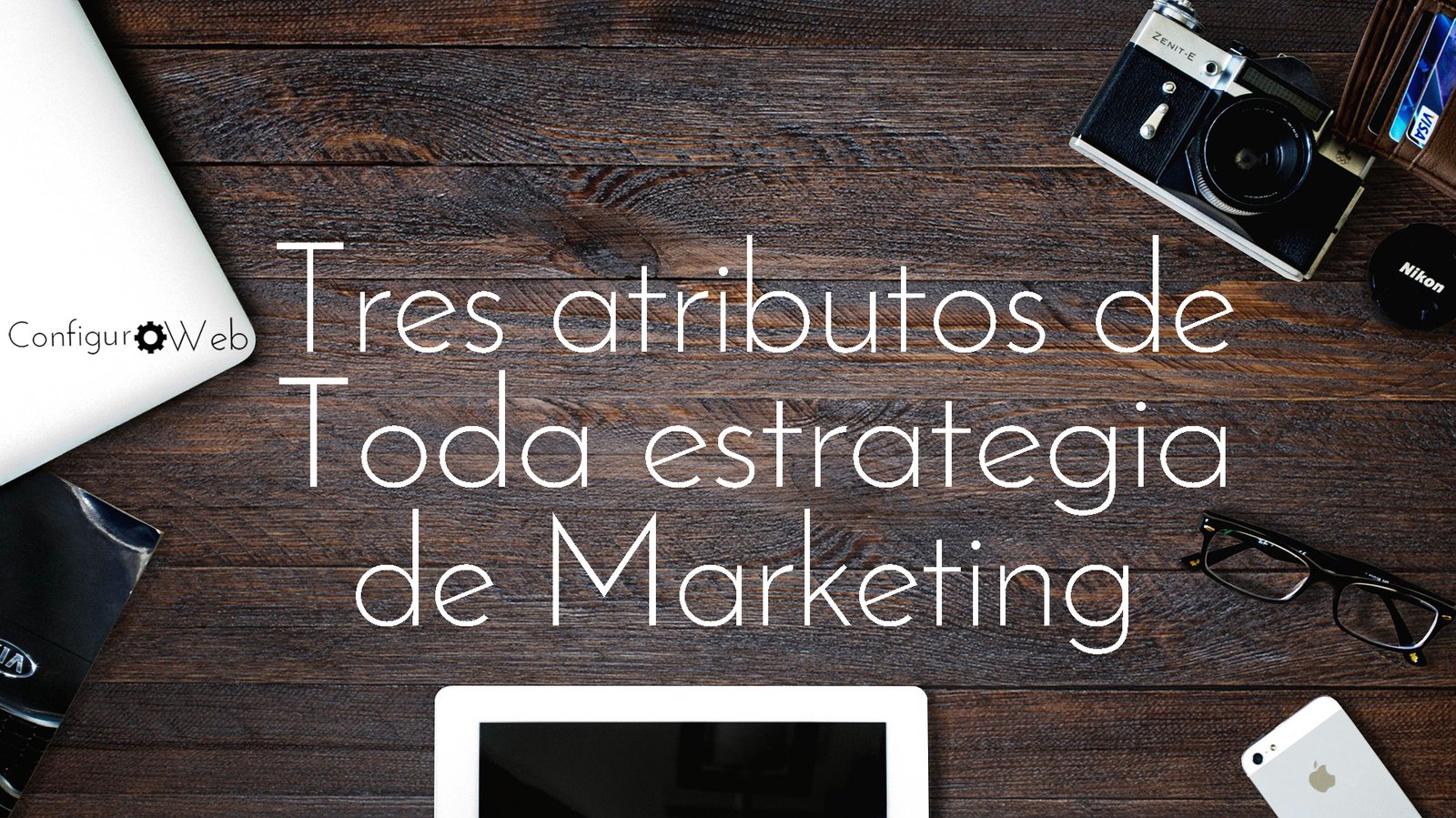 3 Atributos de toda exitosa estrategia de Marketing