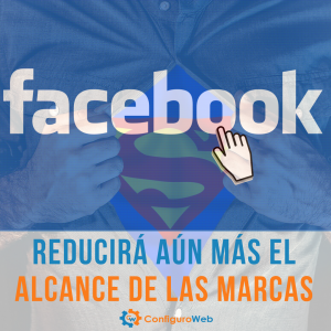 Facebook reducirá aún más el alcance de las Marcas