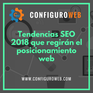 Tendencias SEO 2018 que regirán el posicionamiento web