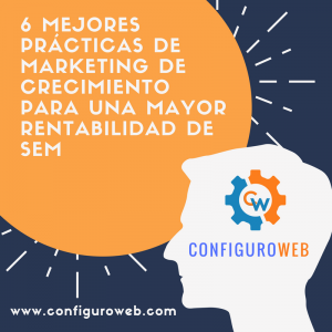 6 Mejores prácticas de marketing de crecimiento para una mayor rentabilidad de SEM