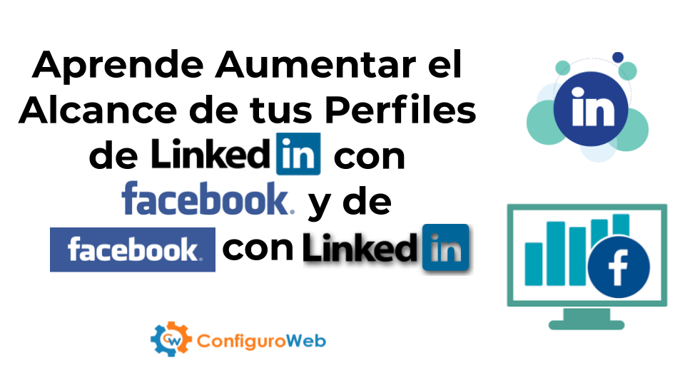 Aprende Aumentar el Alcance de tus Perfiles de Linkedin con Facebook y de Facebook con Linkedin