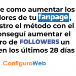 Aprende como aumentar los seguidores de tu fanpage, te muestro el método con el que conseguí aumentar el número de seguidores un 2238% en los últimos 28 días