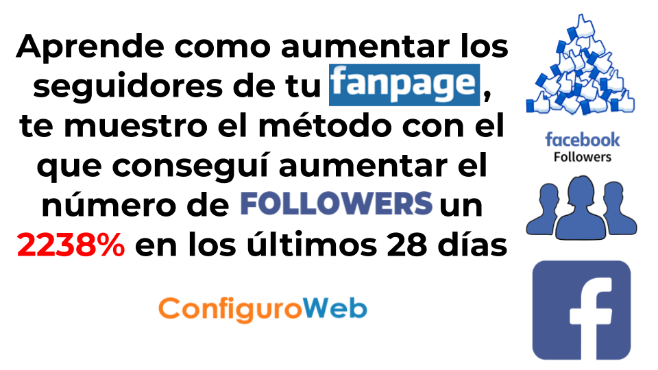 Aprende como aumentar los seguidores de tu fanpage, te muestro el método con el que conseguí aumentar el número de seguidores un 2238% en los últimos 28 días