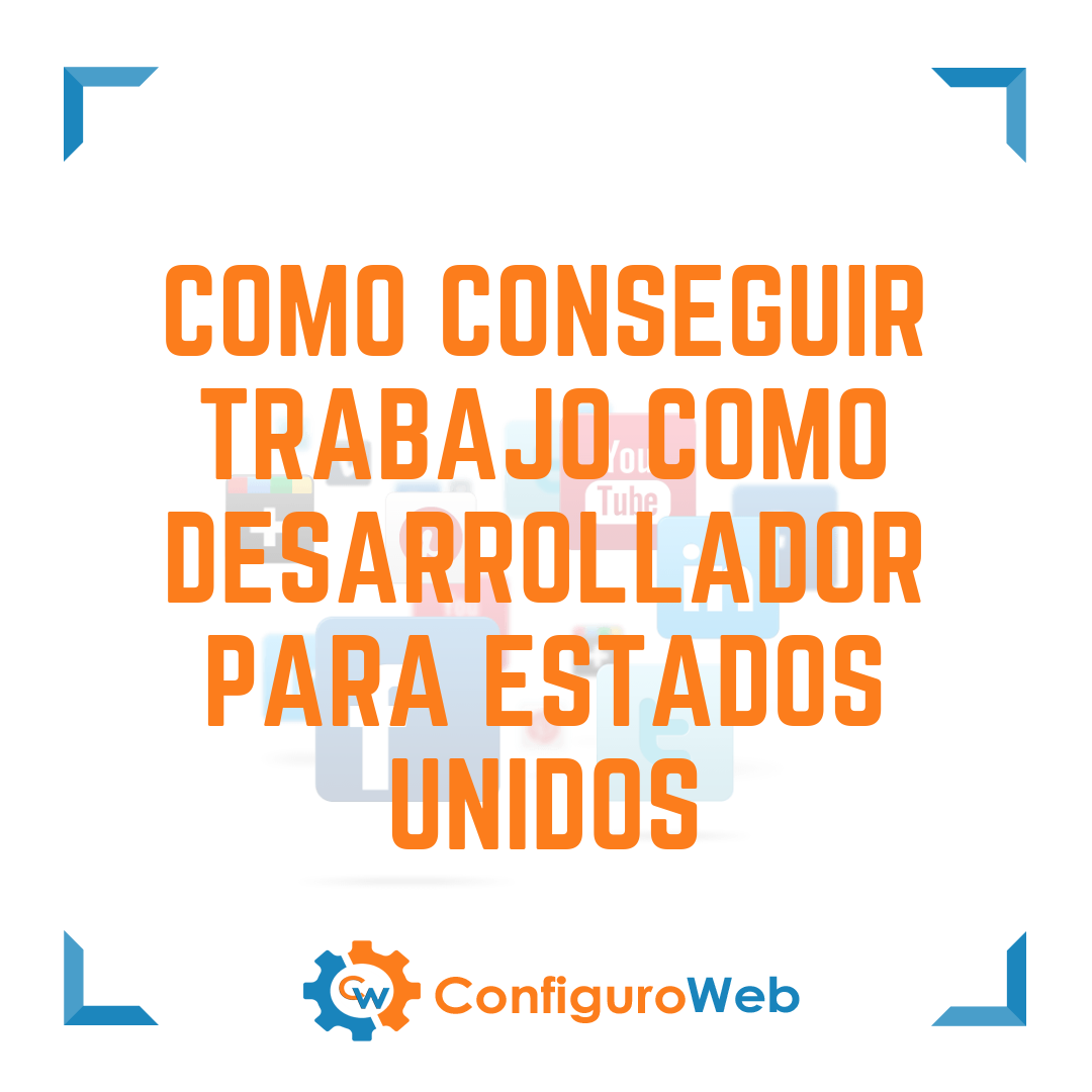 Como conseguir trabajo como desarrollador para Estados Unidos