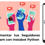 Cómo Aumentar tus Seguidores en Instagram con Instabot Python