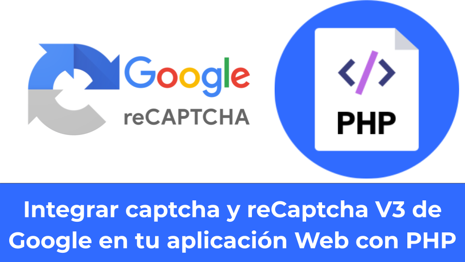 Integrar captcha y reCaptcha  v3 de Google en tu aplicación Web con PHP