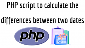 PHP script to calculate the differences between two dates