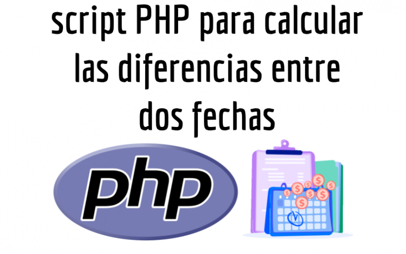 script PHP para calcular las diferencias entre dos fechas