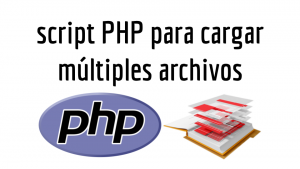 script PHP para cargar múltiples archivos