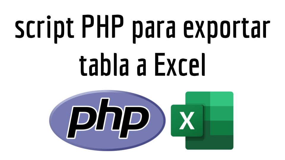 script PHP para exportar tabla a Excel