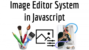 Image Editor System in Javascript