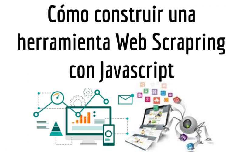 Cómo construir una herramienta Web Scrapring con Javascript