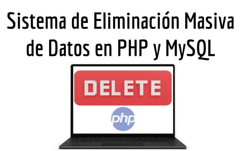 Sistema de Eliminación Masiva de Datos en PHP y MySQL