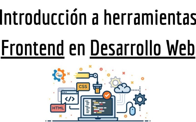 Introducción a herramientas Frontend en Desarrollo Web