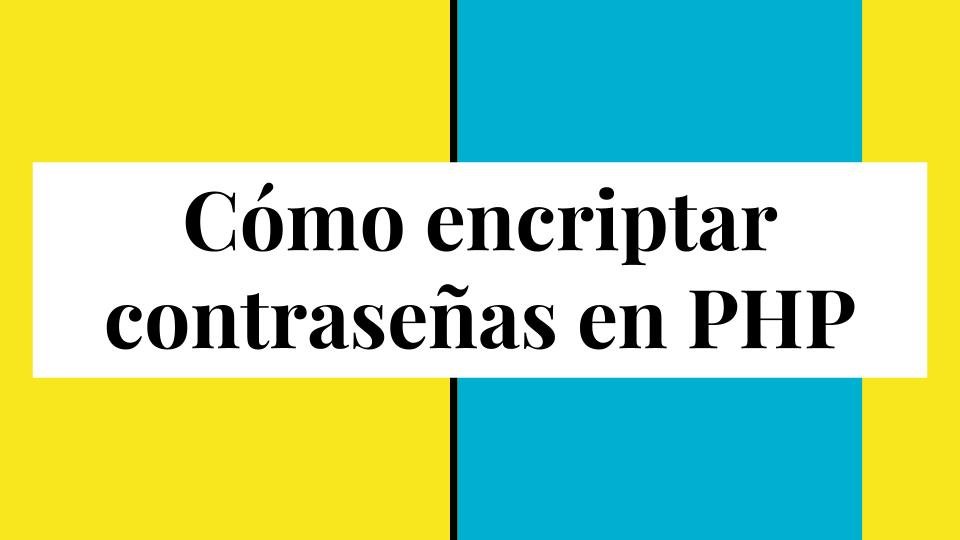 Cómo encriptar contraseñas en PHP