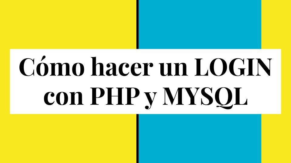 Cómo hacer un login con PHP y MySQL