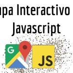 Mapa Interactivo en Javascript