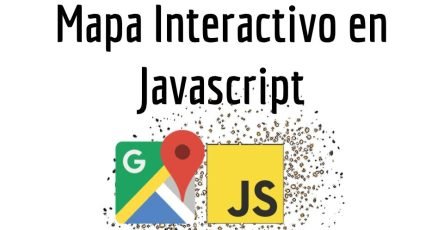 Mapa Interactivo en Javascript