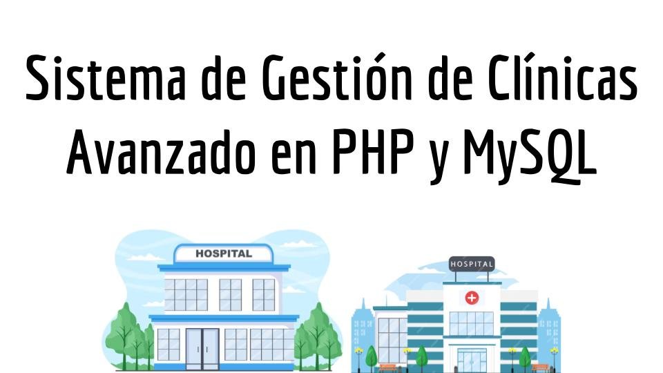 Sistema de Gestión de Clínicas Avanzado en PHP y MySQL