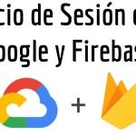 Guía Completa: Inicio de Sesión con Google y Firebase