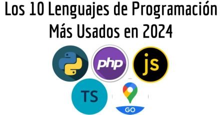 Los 10 Lenguajes de Programación Más Usados en 2024: Guía Completa para Desarrolladores