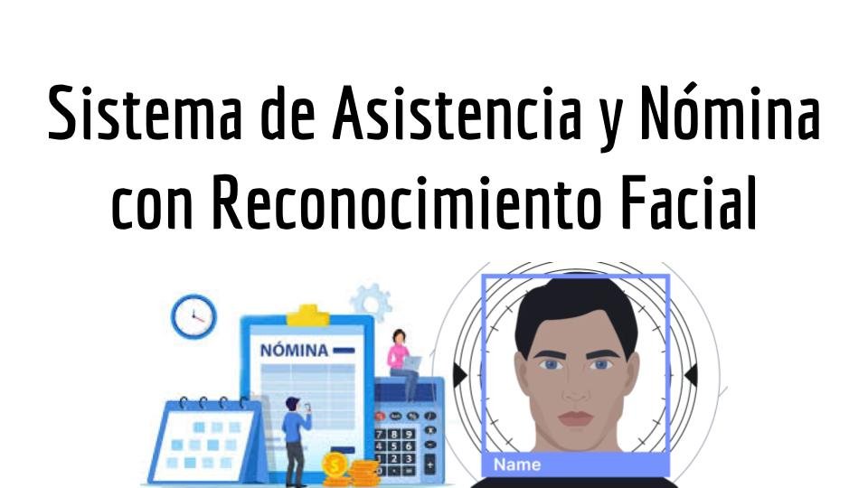 Sistema de Asistencia y Nómina con Reconocimiento Facial